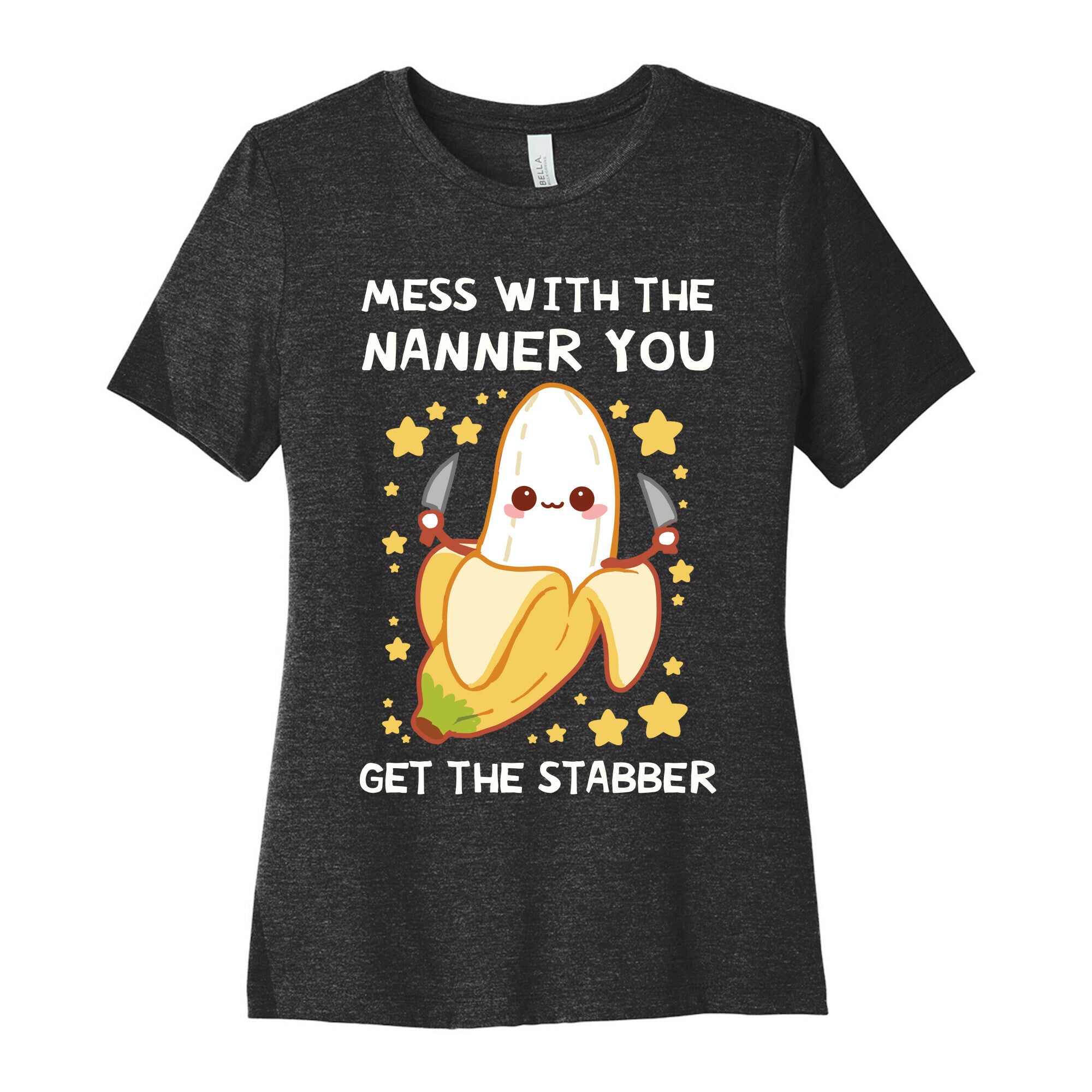 Mess With The Nanner You Get The Stabber Women's Cotton Tee